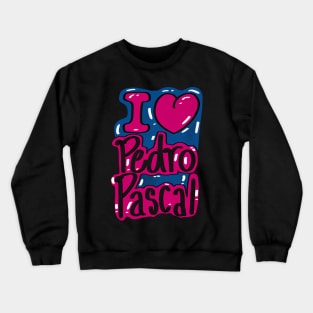 Pedro Pascal Shirt Crewneck Sweatshirt